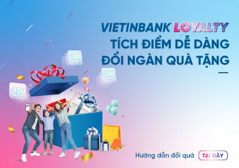 Điều chỉnh chính sách điểm thưởng dài hạn VietinBank Loyalty