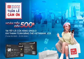 Hoàn đến 500.000 VND khi mua sắm tại UNIQLO với thẻ VietinBank JCB